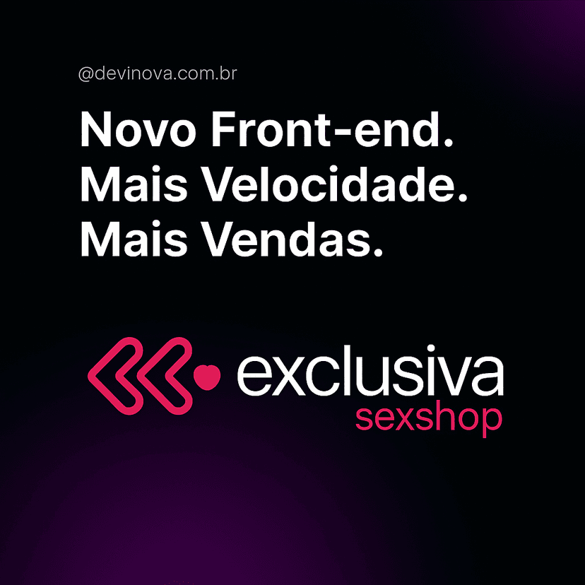 Como aplicamos mais performance no e-commerce da Exclusiva Sex Shop